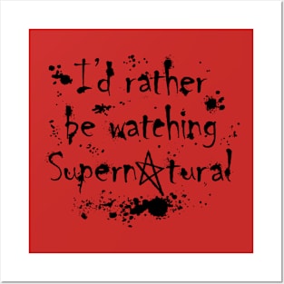 I'd Rather Be Watching Supernatural Posters and Art